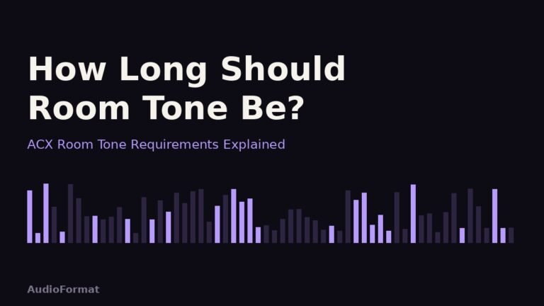 How Long Should ACX Room Tone Be? (And Why It Matters)